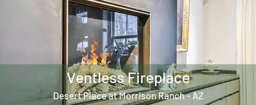 Ventless Fireplace Desert Place at Morrison Ranch - AZ