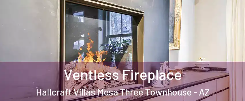 Ventless Fireplace Hallcraft Villas Mesa Three Townhouse - AZ