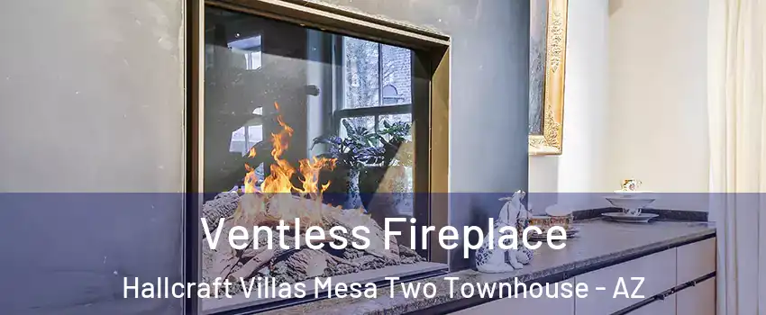 Ventless Fireplace Hallcraft Villas Mesa Two Townhouse - AZ