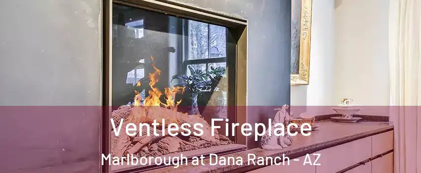 Ventless Fireplace Marlborough at Dana Ranch - AZ