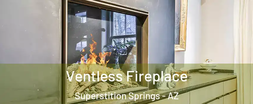 Ventless Fireplace Superstition Springs - AZ