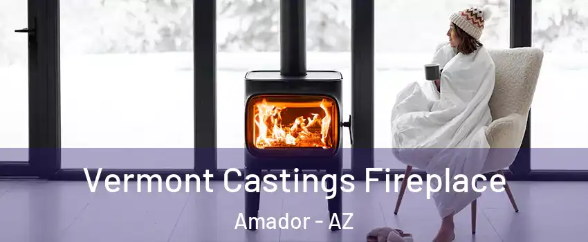Vermont Castings Fireplace Amador - AZ