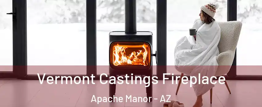 Vermont Castings Fireplace Apache Manor - AZ