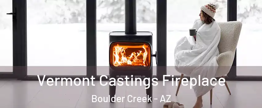 Vermont Castings Fireplace Boulder Creek - AZ