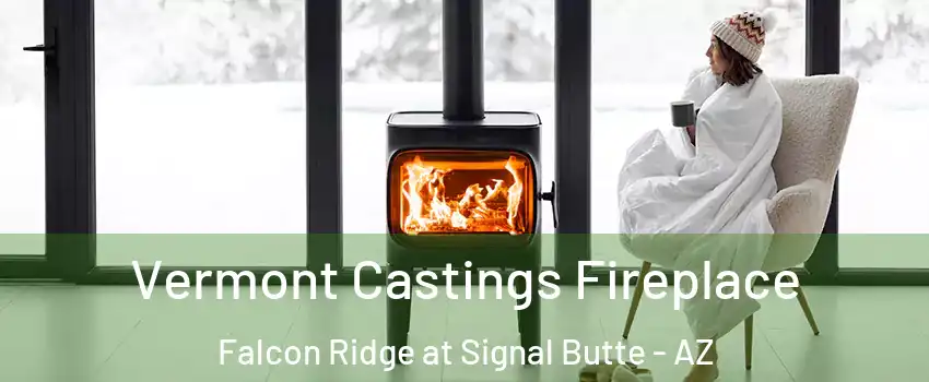 Vermont Castings Fireplace Falcon Ridge at Signal Butte - AZ
