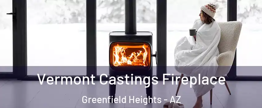 Vermont Castings Fireplace Greenfield Heights - AZ