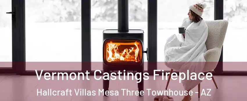 Vermont Castings Fireplace Hallcraft Villas Mesa Three Townhouse - AZ