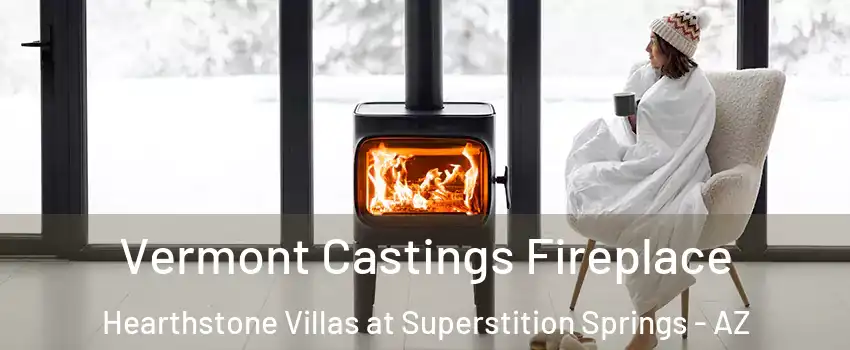 Vermont Castings Fireplace Hearthstone Villas at Superstition Springs - AZ