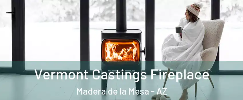 Vermont Castings Fireplace Madera de la Mesa - AZ