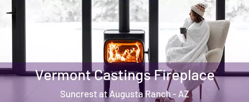 Vermont Castings Fireplace Suncrest at Augusta Ranch - AZ