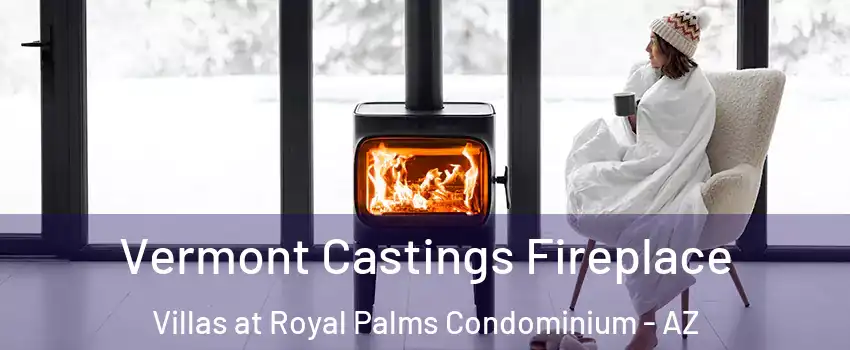 Vermont Castings Fireplace Villas at Royal Palms Condominium - AZ