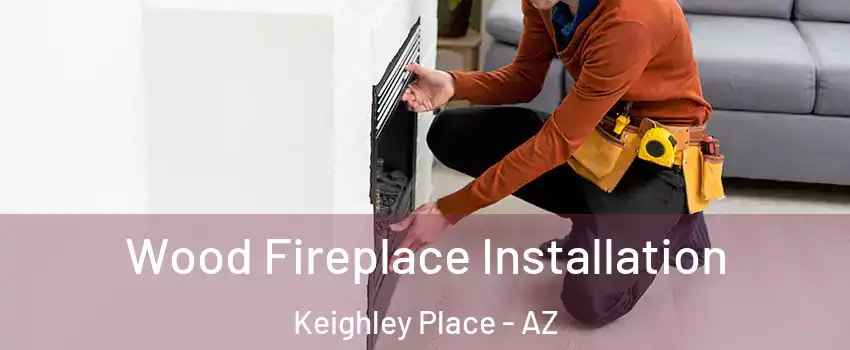 Wood Fireplace Installation Keighley Place - AZ