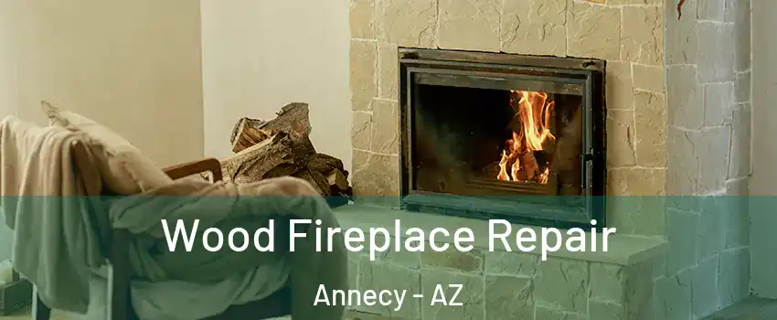 Wood Fireplace Repair Annecy - AZ