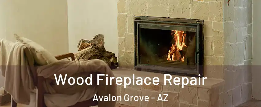 Wood Fireplace Repair Avalon Grove - AZ