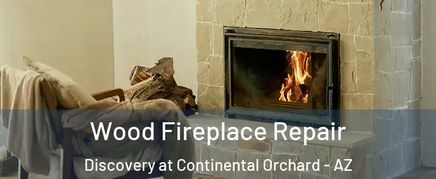 Wood Fireplace Repair Discovery at Continental Orchard - AZ