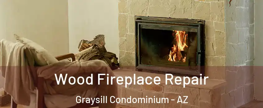 Wood Fireplace Repair Graysill Condominium - AZ
