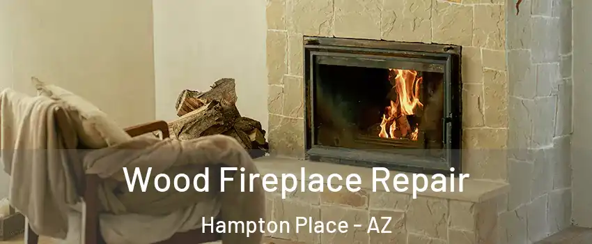 Wood Fireplace Repair Hampton Place - AZ