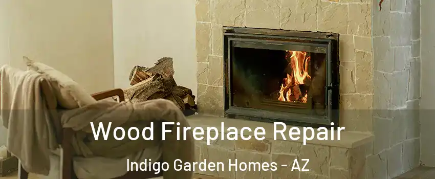Wood Fireplace Repair Indigo Garden Homes - AZ