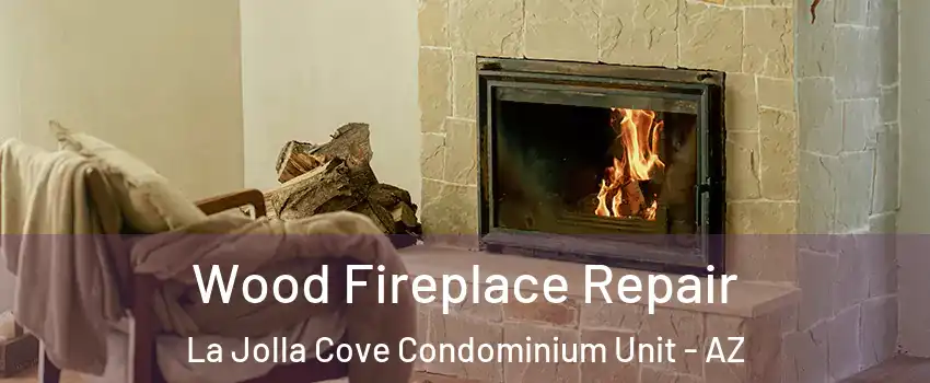 Wood Fireplace Repair La Jolla Cove Condominium Unit - AZ
