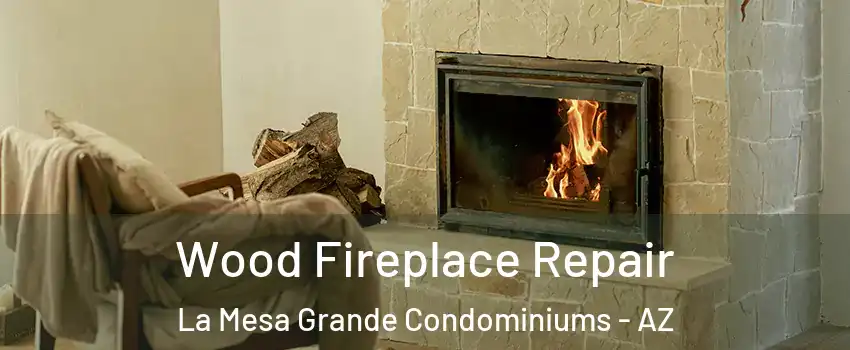Wood Fireplace Repair La Mesa Grande Condominiums - AZ