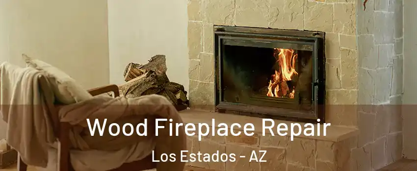 Wood Fireplace Repair Los Estados - AZ