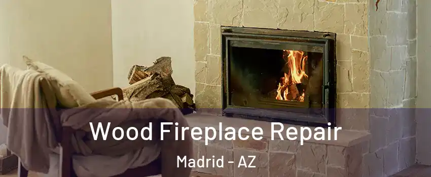 Wood Fireplace Repair Madrid - AZ