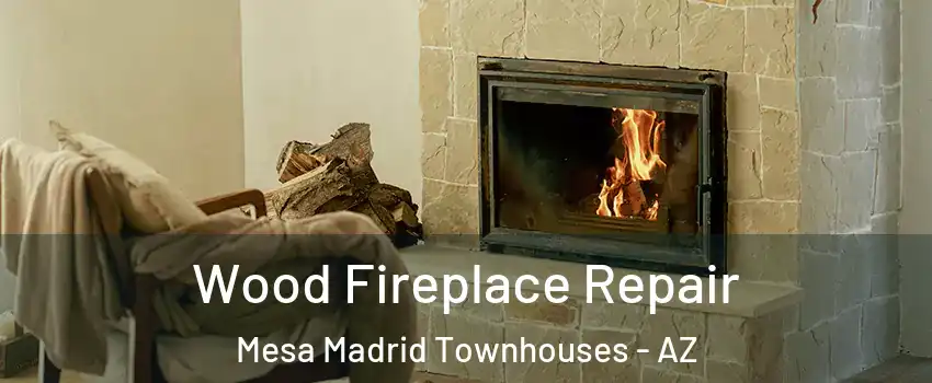 Wood Fireplace Repair Mesa Madrid Townhouses - AZ