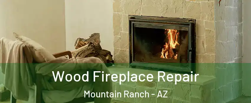 Wood Fireplace Repair Mountain Ranch - AZ