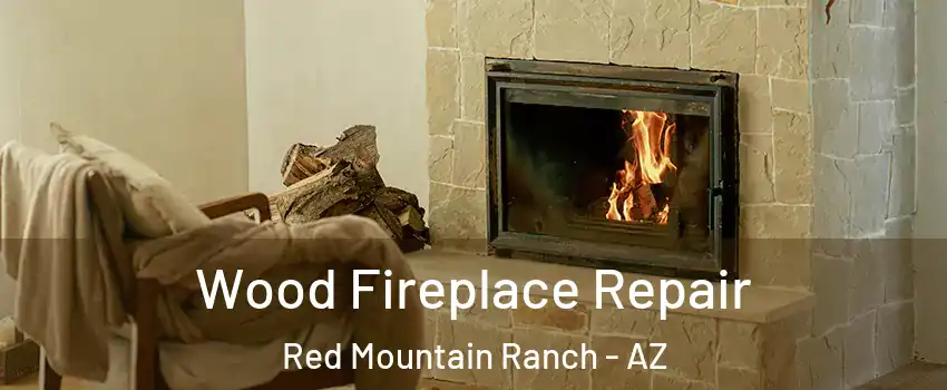 Wood Fireplace Repair Red Mountain Ranch - AZ