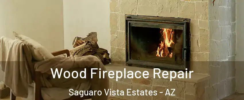 Wood Fireplace Repair Saguaro Vista Estates - AZ