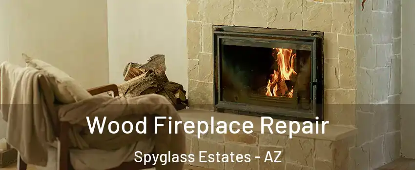 Wood Fireplace Repair Spyglass Estates - AZ
