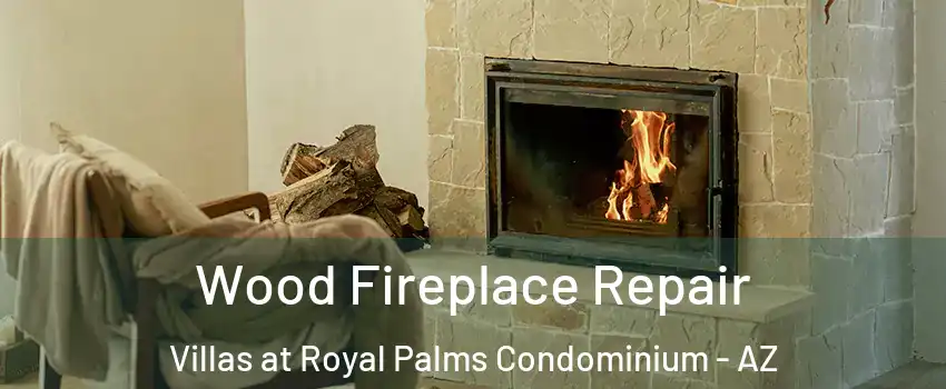 Wood Fireplace Repair Villas at Royal Palms Condominium - AZ