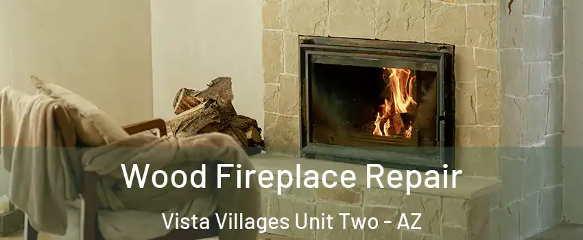 Wood Fireplace Repair Vista Villages Unit Two - AZ