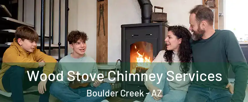 Wood Stove Chimney Services Boulder Creek - AZ
