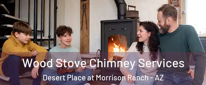 Wood Stove Chimney Services Desert Place at Morrison Ranch - AZ