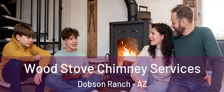 Wood Stove Chimney Services Dobson Ranch - AZ