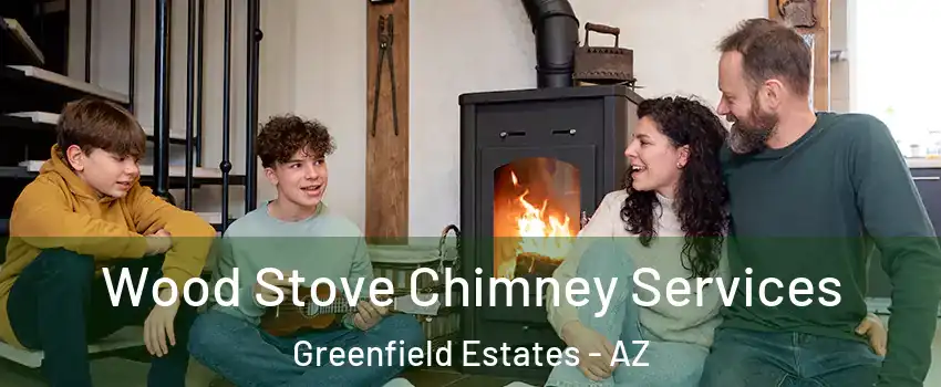 Wood Stove Chimney Services Greenfield Estates - AZ