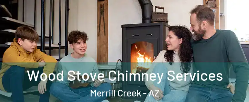 Wood Stove Chimney Services Merrill Creek - AZ