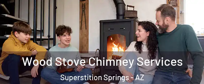 Wood Stove Chimney Services Superstition Springs - AZ