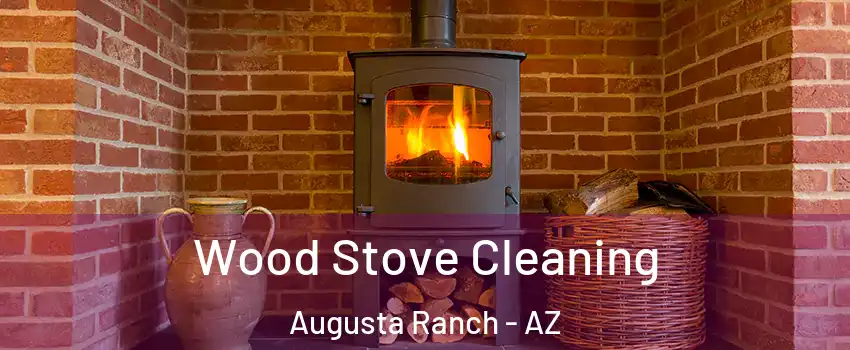 Wood Stove Cleaning Augusta Ranch - AZ