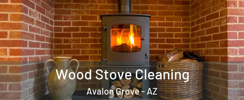 Wood Stove Cleaning Avalon Grove - AZ