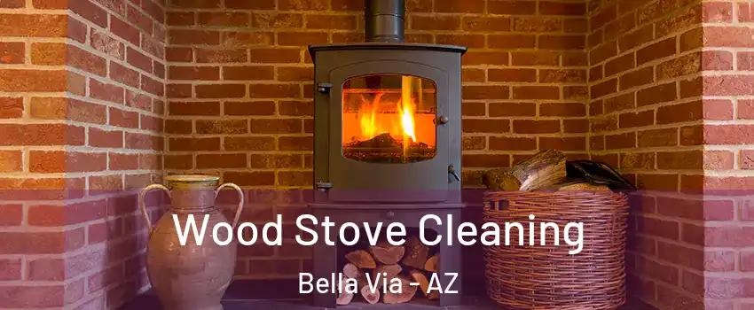 Wood Stove Cleaning Bella Via - AZ