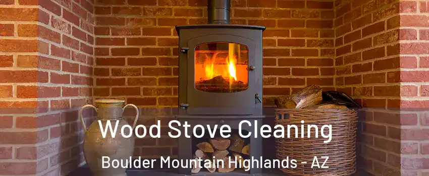 Wood Stove Cleaning Boulder Mountain Highlands - AZ