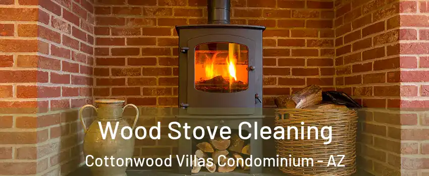 Wood Stove Cleaning Cottonwood Villas Condominium - AZ