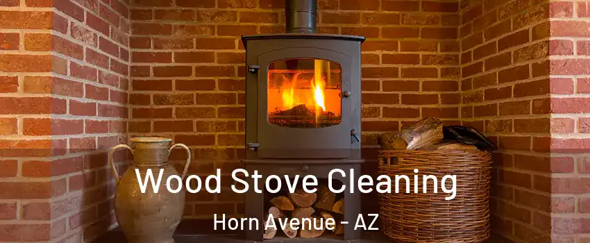 Wood Stove Cleaning Horn Avenue - AZ
