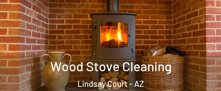 Wood Stove Cleaning Lindsay Court - AZ