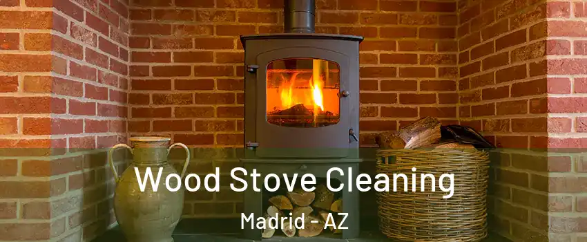 Wood Stove Cleaning Madrid - AZ