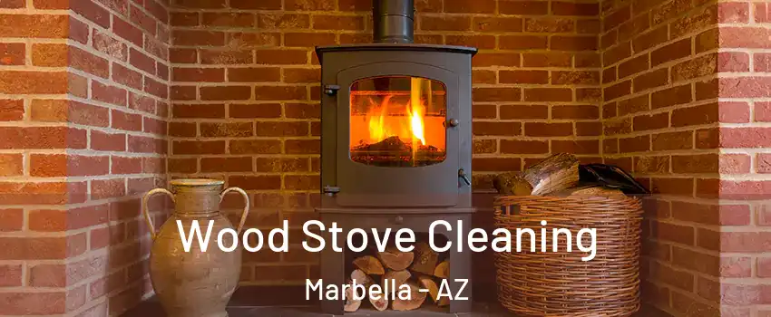 Wood Stove Cleaning Marbella - AZ