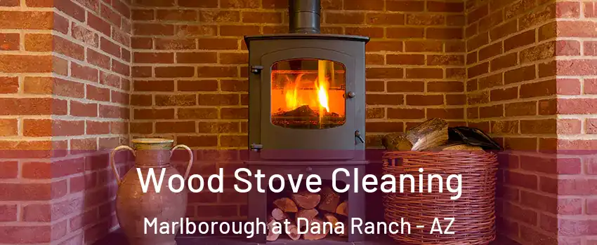 Wood Stove Cleaning Marlborough at Dana Ranch - AZ