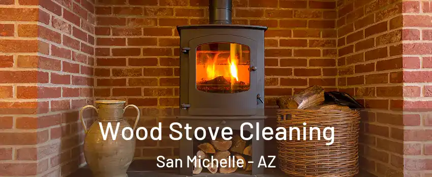 Wood Stove Cleaning San Michelle - AZ